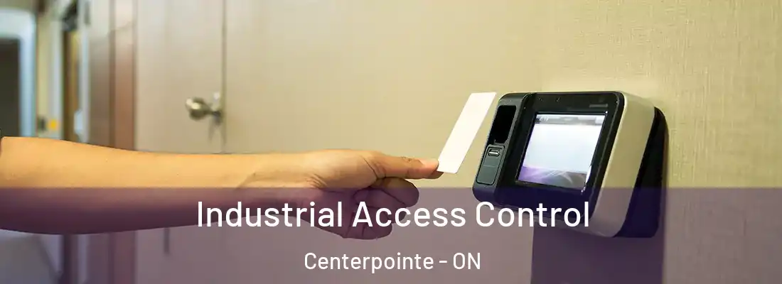  Industrial Access Control Centerpointe - ON