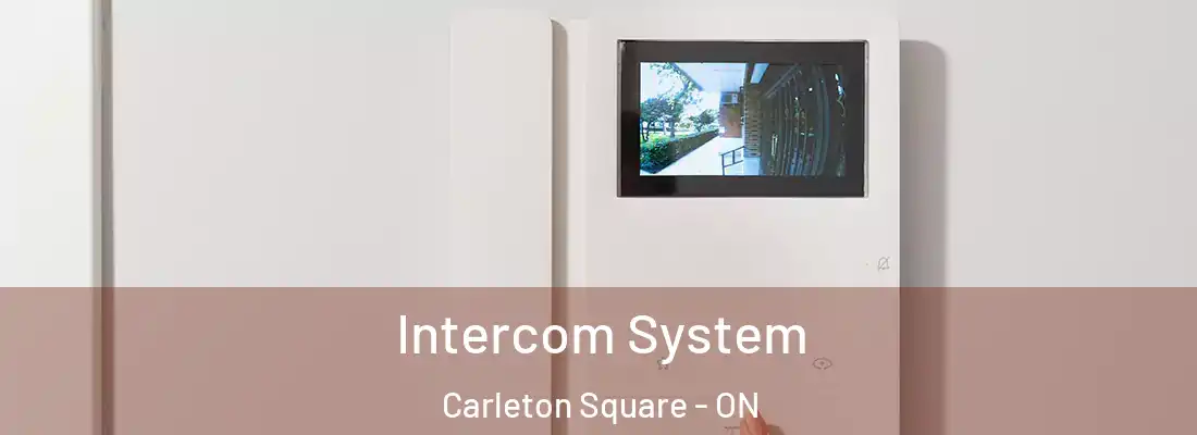  Intercom System Carleton Square - ON