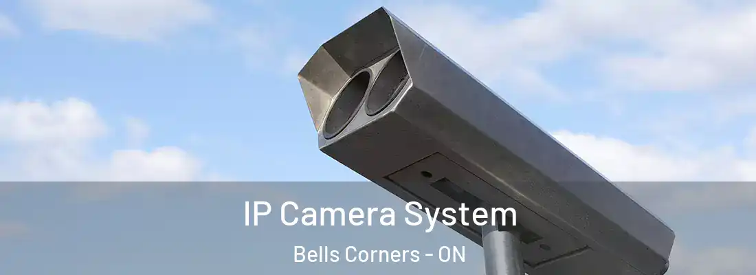  IP Camera System Bells Corners - ON