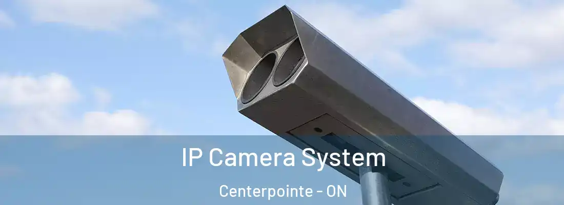  IP Camera System Centerpointe - ON