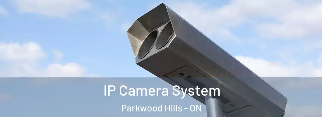  IP Camera System Parkwood Hills - ON