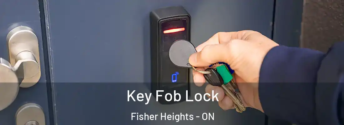  Key Fob Lock Fisher Heights - ON