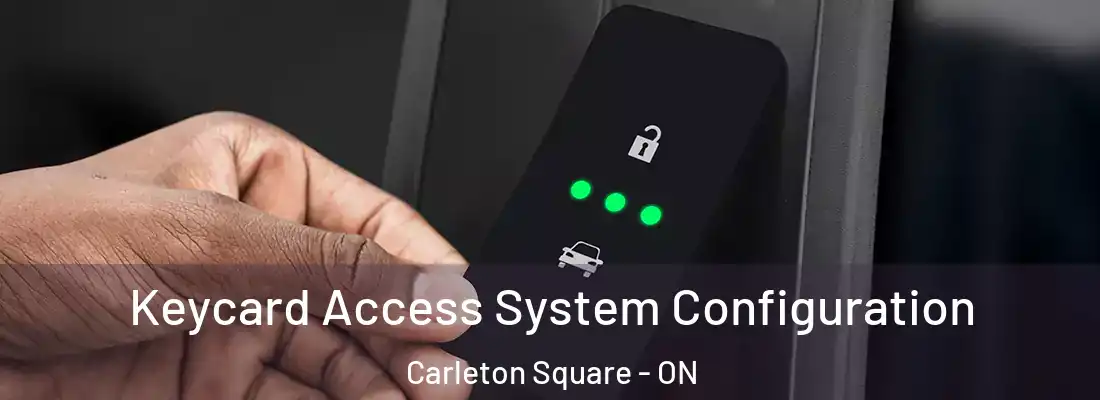  Keycard Access System Configuration Carleton Square - ON