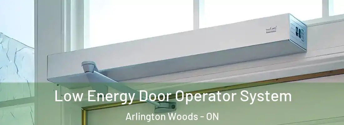  Low Energy Door Operator System Arlington Woods - ON
