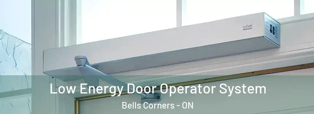  Low Energy Door Operator System Bells Corners - ON