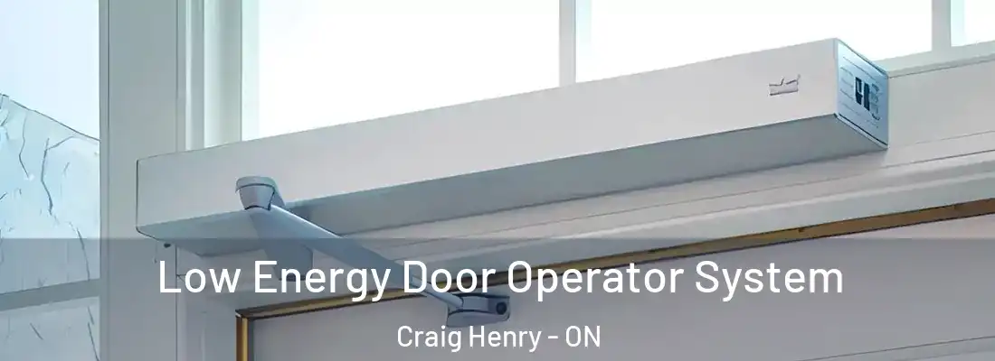  Low Energy Door Operator System Craig Henry - ON