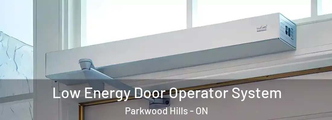  Low Energy Door Operator System Parkwood Hills - ON