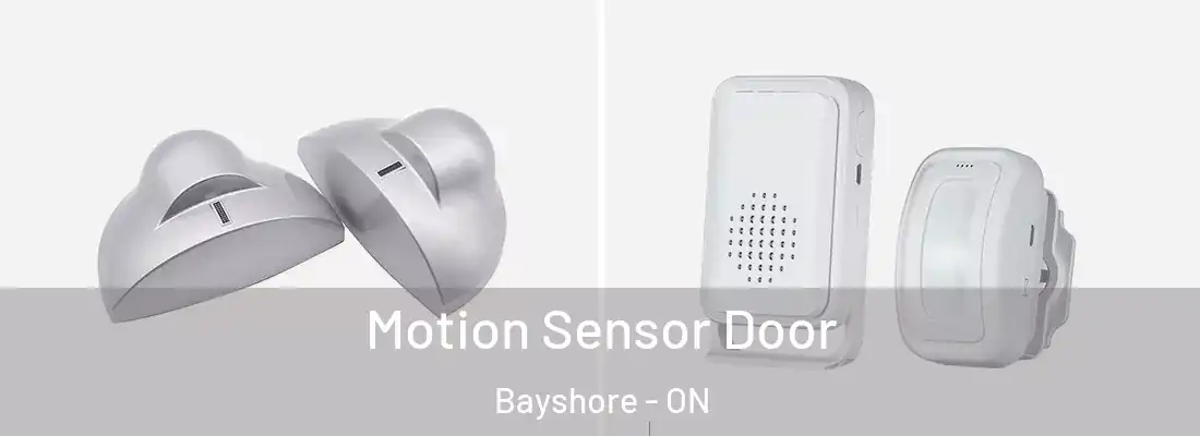  Motion Sensor Door Bayshore - ON