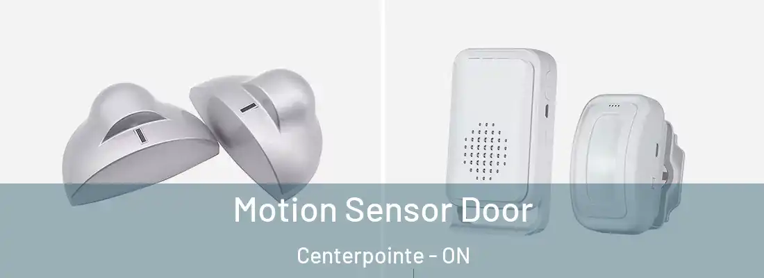  Motion Sensor Door Centerpointe - ON