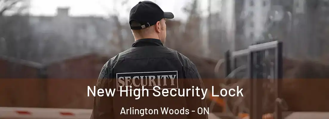  New High Security Lock Arlington Woods - ON
