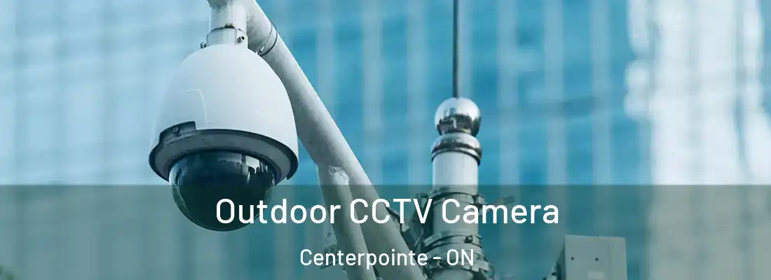  Outdoor CCTV Camera Centerpointe - ON