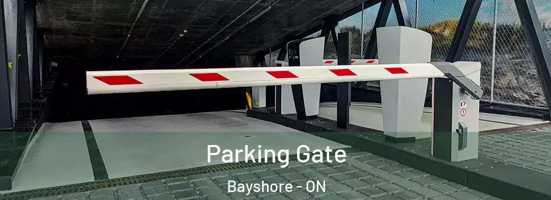  Parking Gate Bayshore - ON