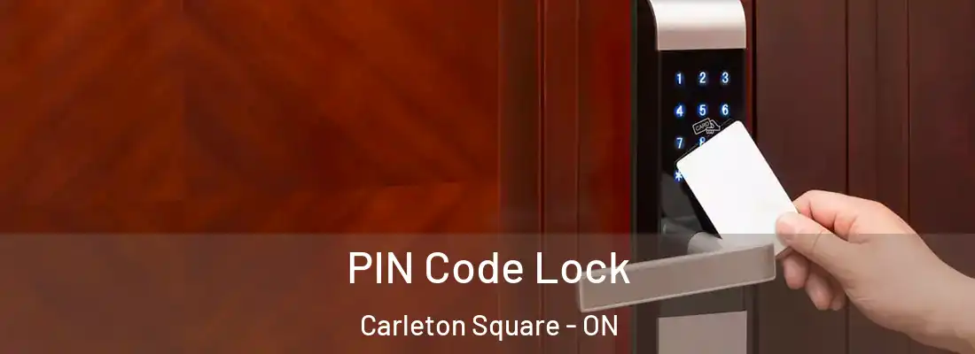  PIN Code Lock Carleton Square - ON