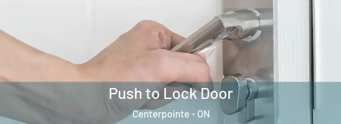  Push to Lock Door Centerpointe - ON