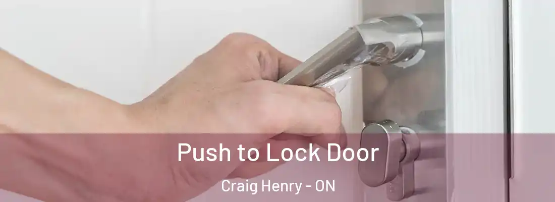  Push to Lock Door Craig Henry - ON