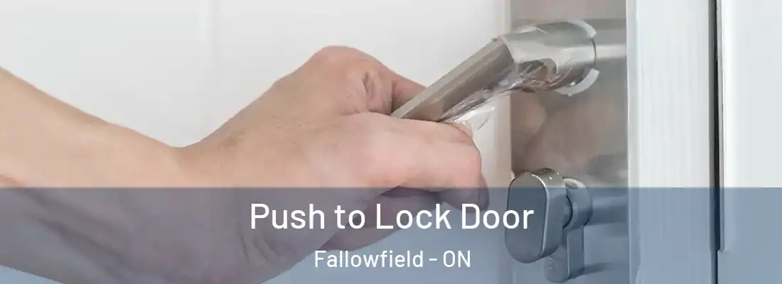  Push to Lock Door Fallowfield - ON