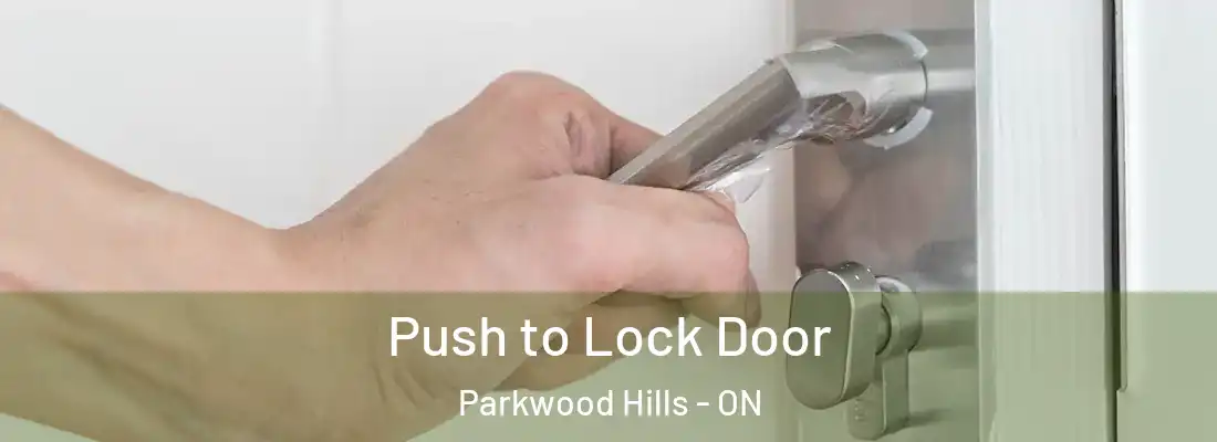  Push to Lock Door Parkwood Hills - ON