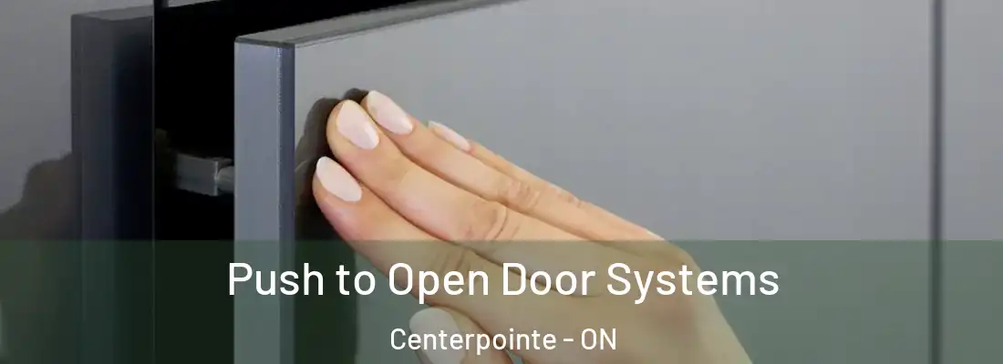  Push to Open Door Systems Centerpointe - ON