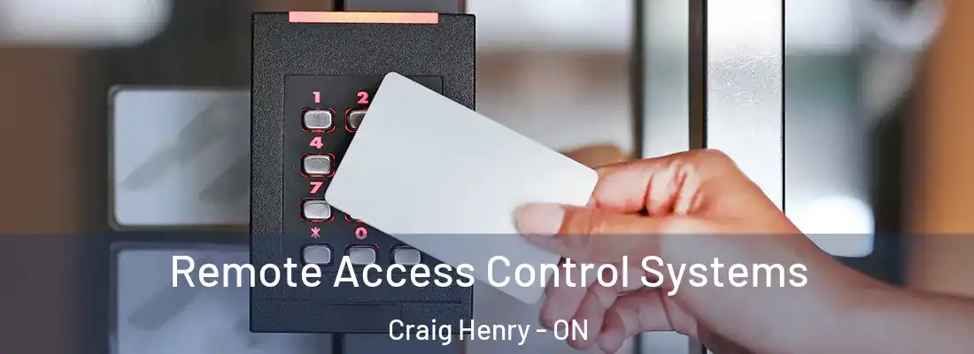  Remote Access Control Systems Craig Henry - ON
