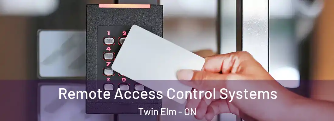  Remote Access Control Systems Twin Elm - ON