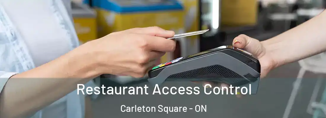  Restaurant Access Control Carleton Square - ON