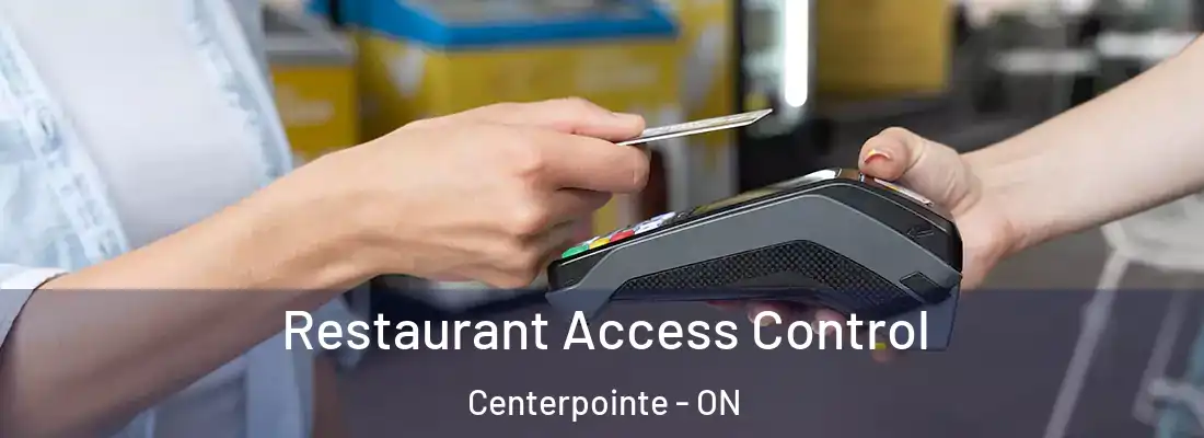  Restaurant Access Control Centerpointe - ON