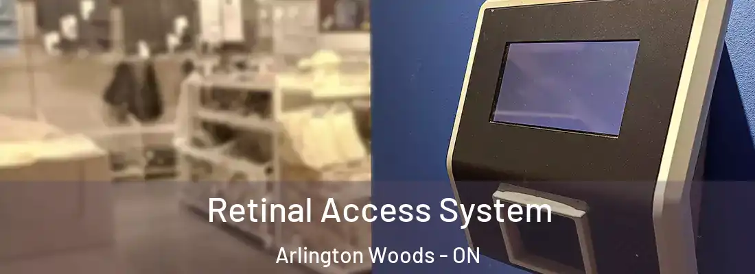 Retinal Access System Arlington Woods - ON