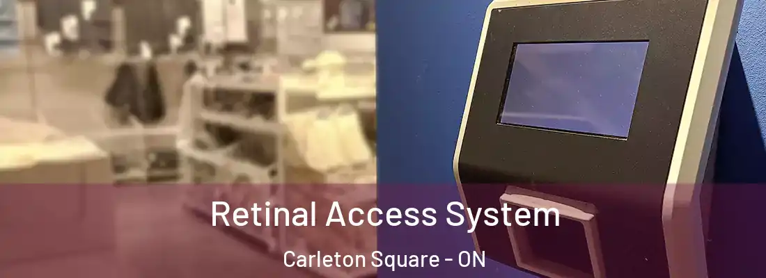 Retinal Access System Carleton Square - ON