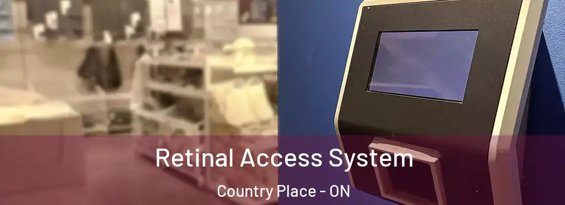  Retinal Access System Country Place - ON