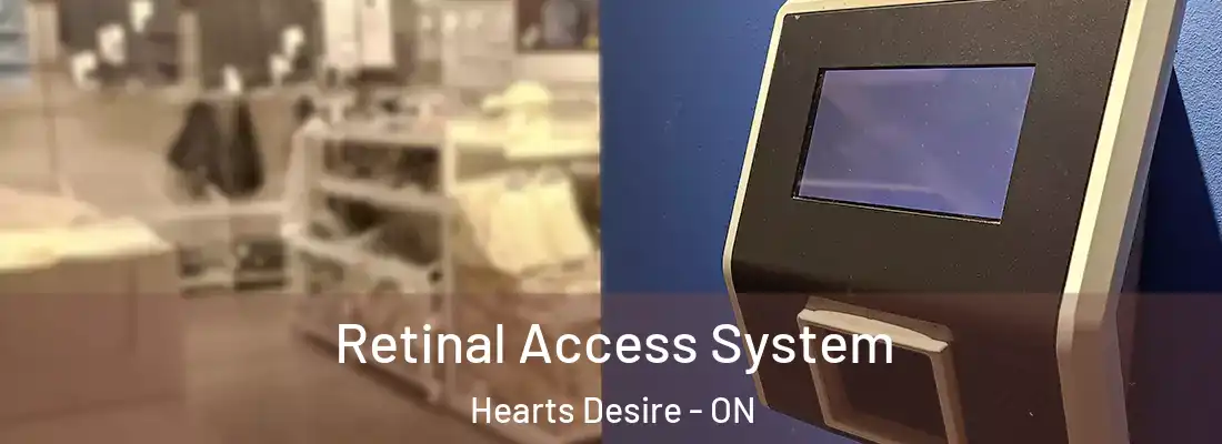  Retinal Access System Hearts Desire - ON