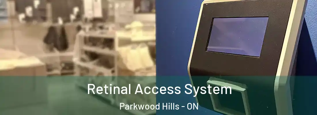  Retinal Access System Parkwood Hills - ON