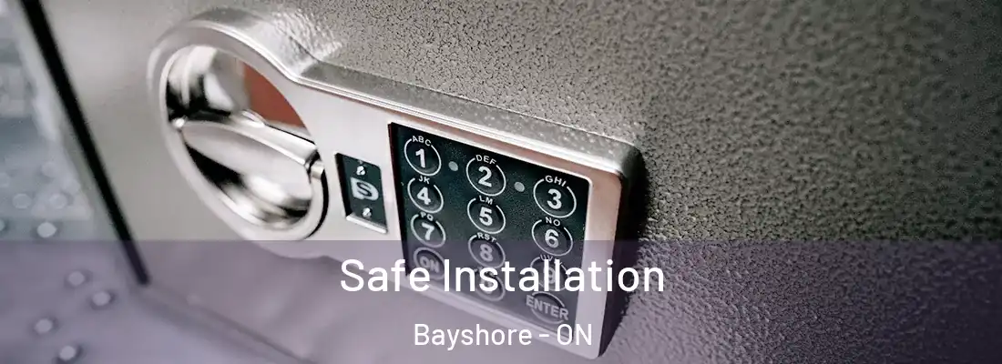  Safe Installation Bayshore - ON