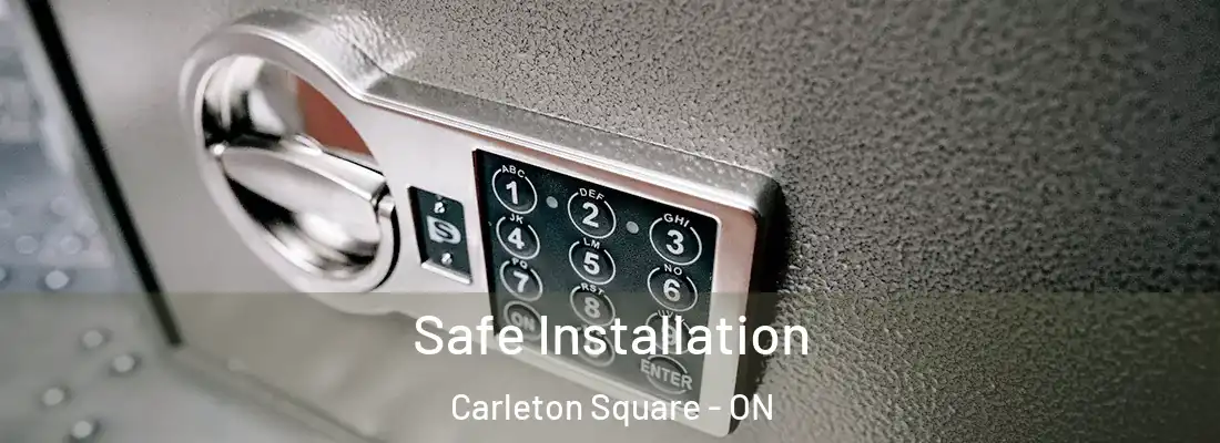 Safe Installation Carleton Square - ON