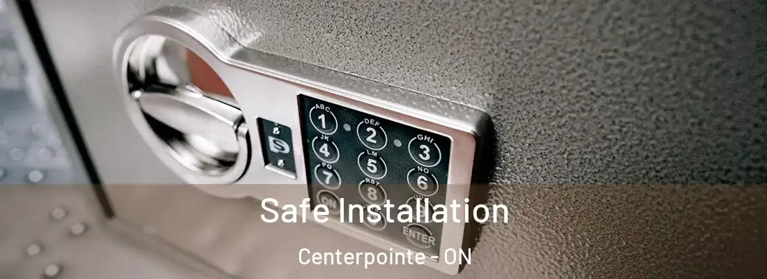  Safe Installation Centerpointe - ON
