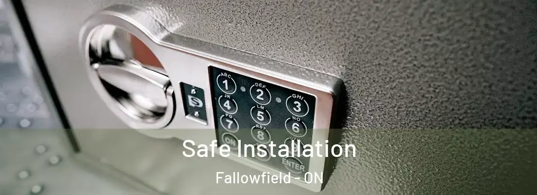  Safe Installation Fallowfield - ON