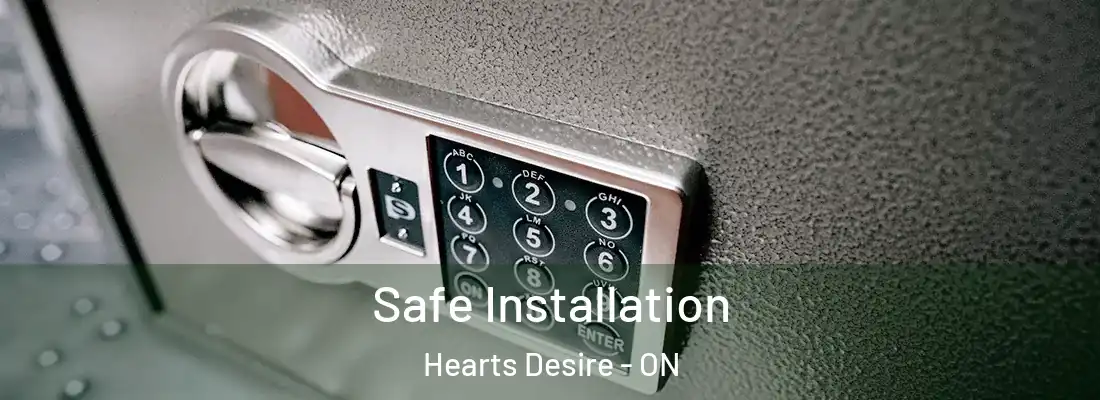  Safe Installation Hearts Desire - ON