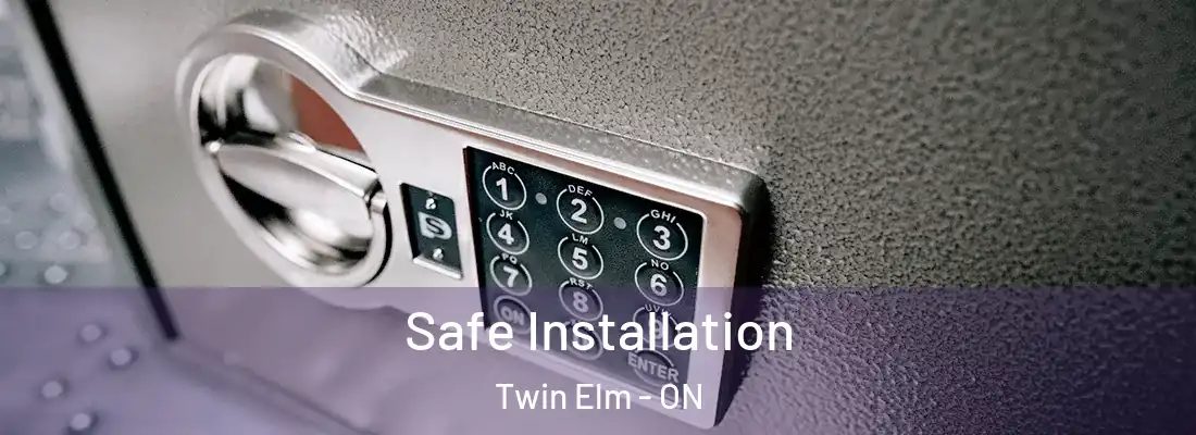  Safe Installation Twin Elm - ON