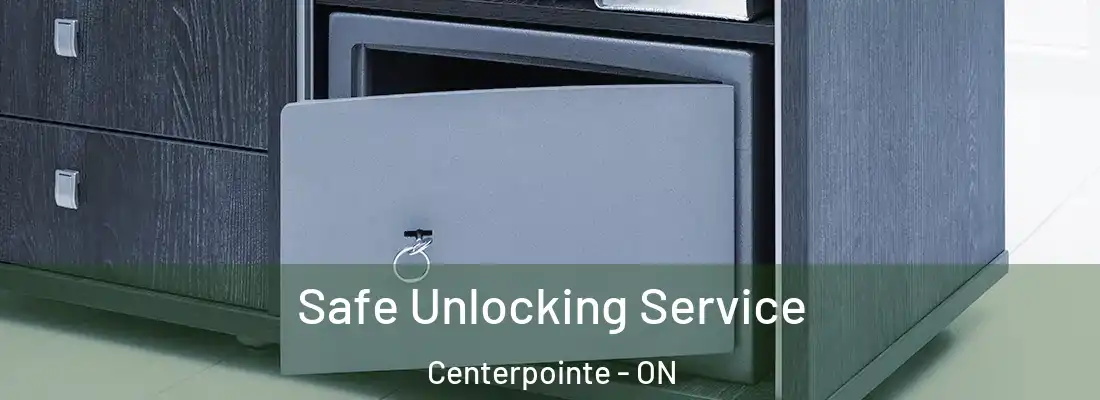  Safe Unlocking Service Centerpointe - ON