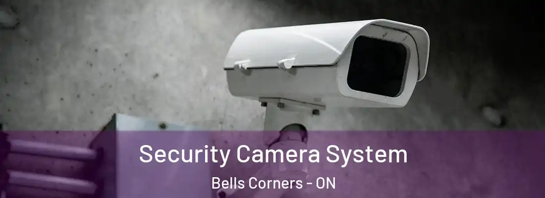  Security Camera System Bells Corners - ON