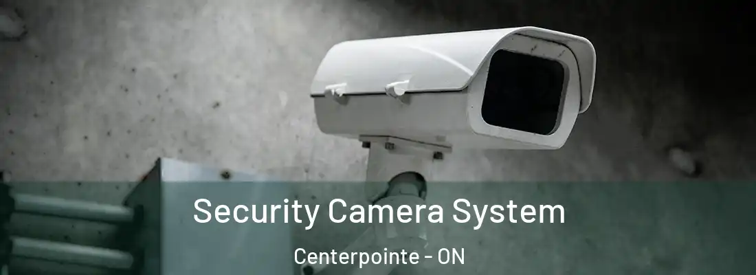  Security Camera System Centerpointe - ON