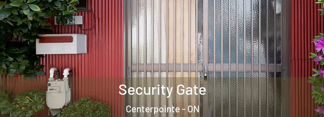  Security Gate Centerpointe - ON
