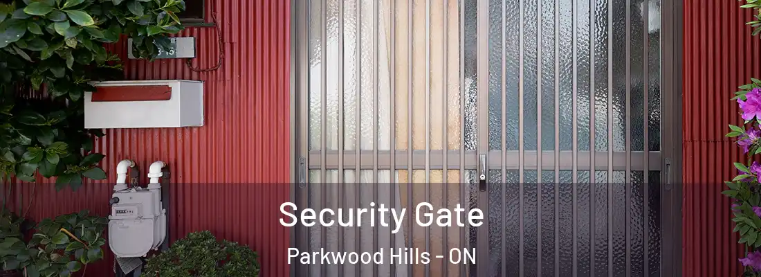  Security Gate Parkwood Hills - ON