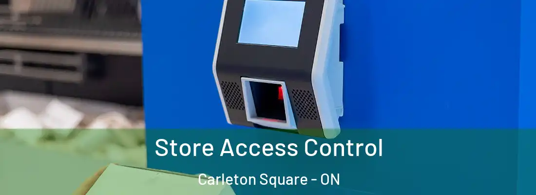  Store Access Control Carleton Square - ON