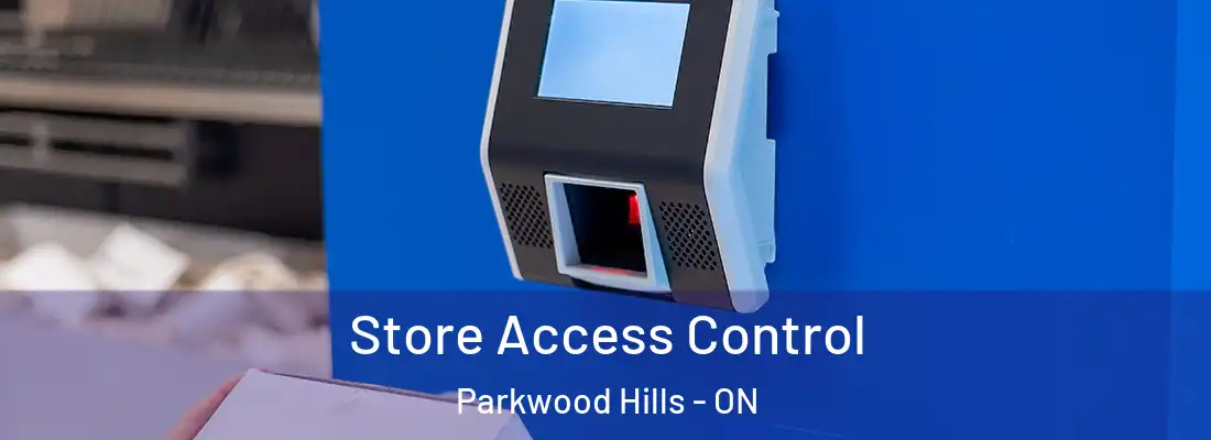  Store Access Control Parkwood Hills - ON