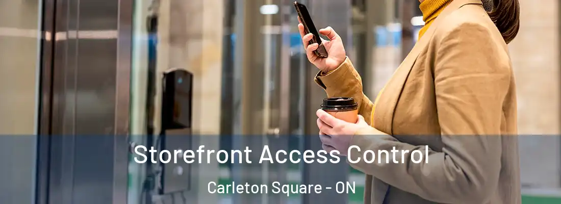  Storefront Access Control Carleton Square - ON