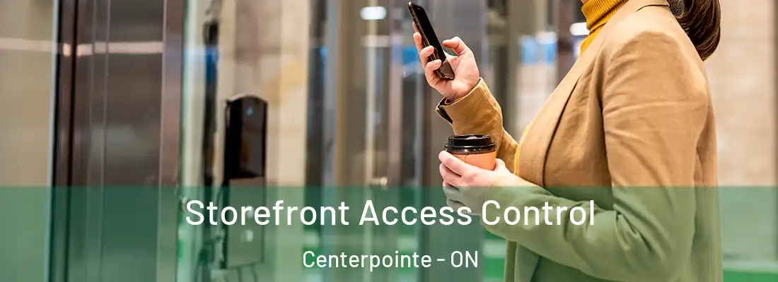  Storefront Access Control Centerpointe - ON