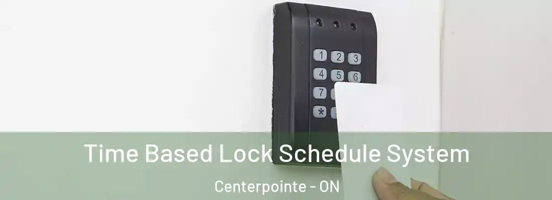  Time Based Lock Schedule System Centerpointe - ON