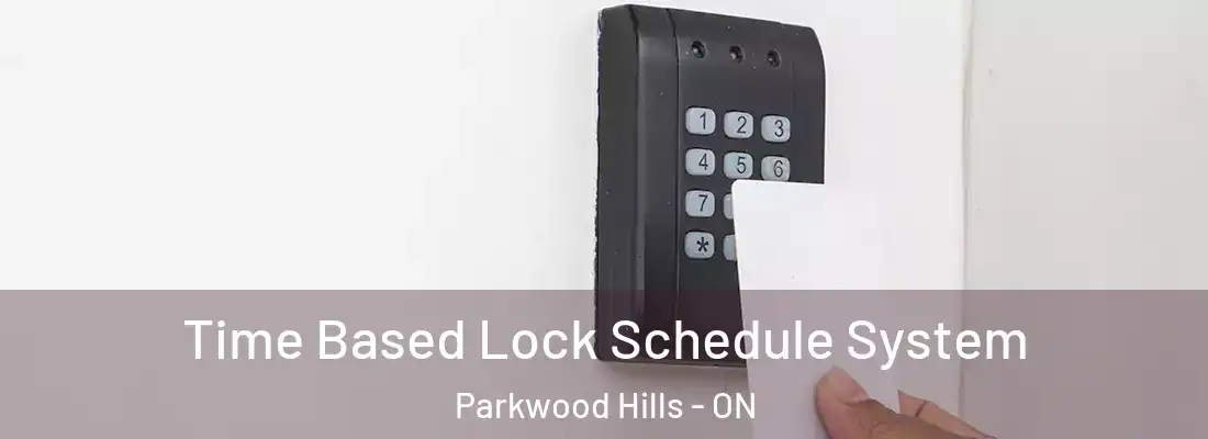  Time Based Lock Schedule System Parkwood Hills - ON