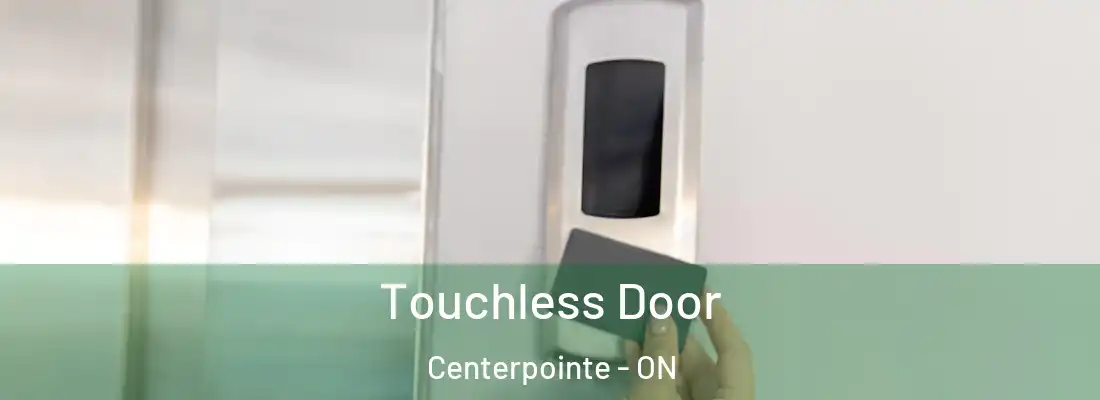  Touchless Door Centerpointe - ON
