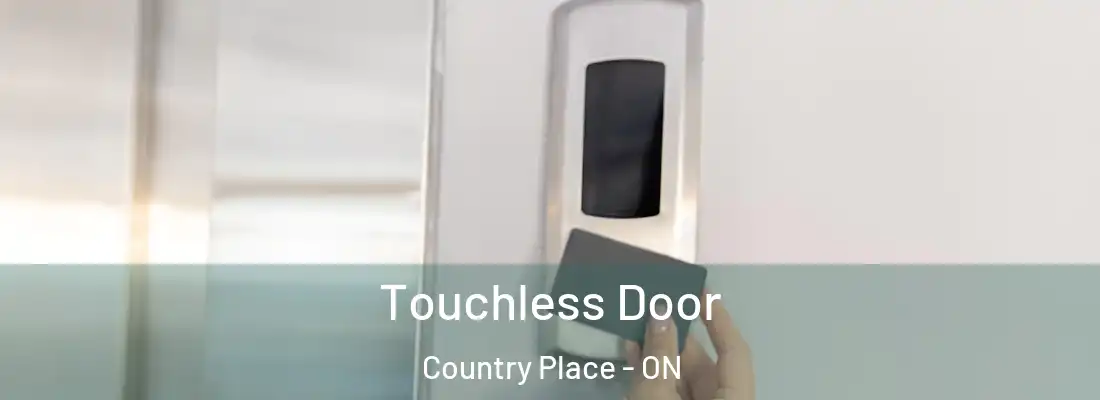  Touchless Door Country Place - ON